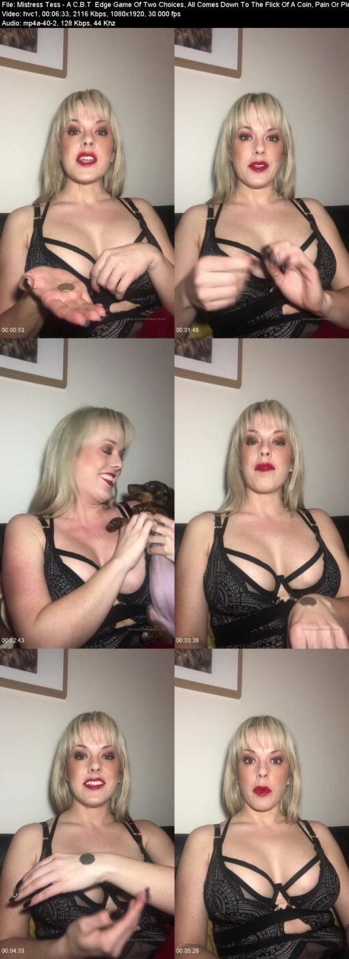 Actress: Mistress Tess. Title and Studio: A C.B.T  Edge Game Of Two Choices, All Comes Down To The Flick Of A Coin, Pain Or Pleasur